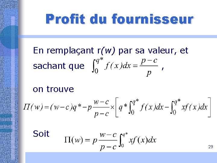 Profit du fournisseur En remplaçant r(w) par sa valeur, et sachant que , on Profit du fournisseur En remplaçant r(w) par sa valeur, et sachant que , on