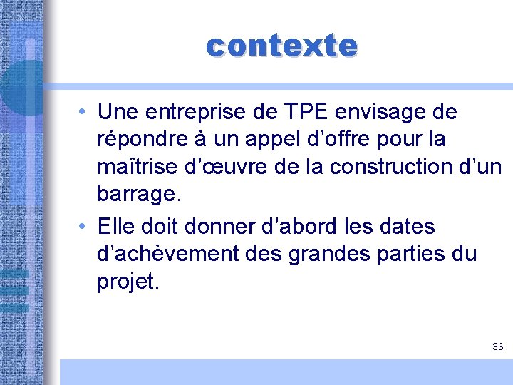 contexte • Une entreprise de TPE envisage de répondre à un appel d’offre pour contexte • Une entreprise de TPE envisage de répondre à un appel d’offre pour