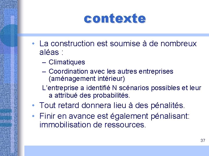 contexte • La construction est soumise à de nombreux aléas : – Climatiques – contexte • La construction est soumise à de nombreux aléas : – Climatiques –
