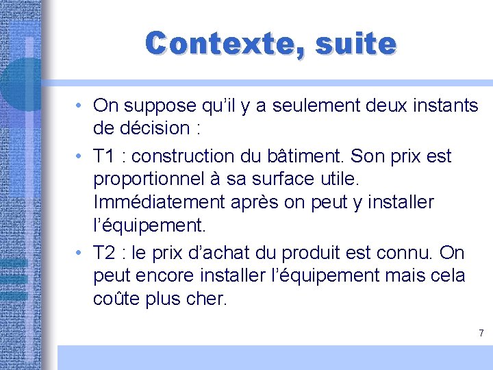 Contexte, suite • On suppose qu’il y a seulement deux instants de décision : Contexte, suite • On suppose qu’il y a seulement deux instants de décision :