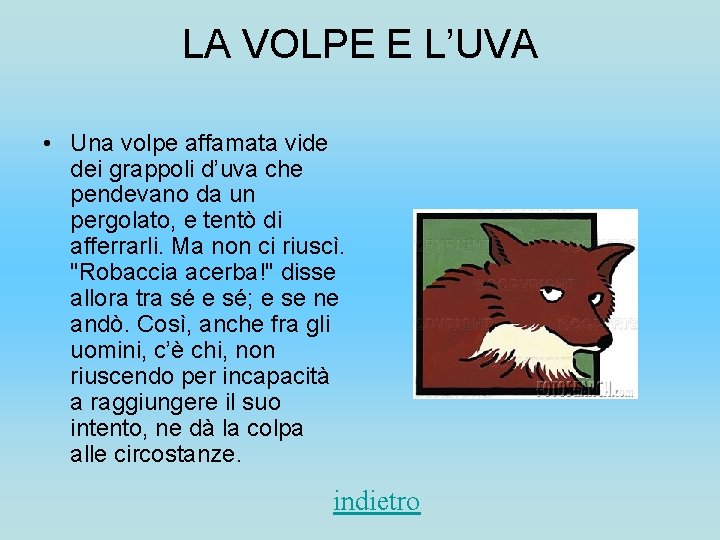 LA VOLPE E L’UVA • Una volpe affamata vide dei grappoli d’uva che pendevano