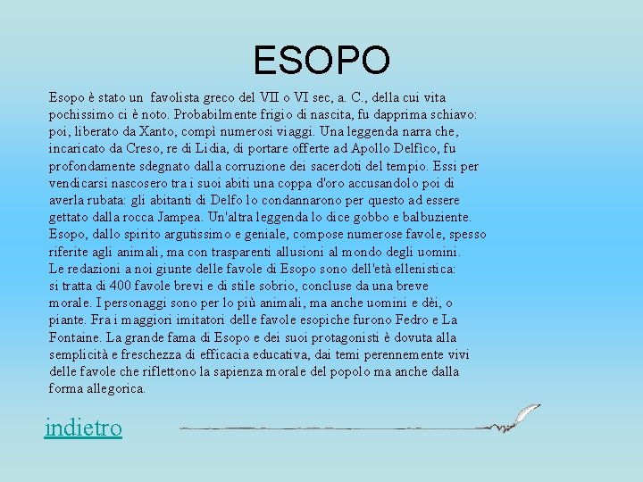 ESOPO Esopo è stato un favolista greco del VII o VI sec, a. C.