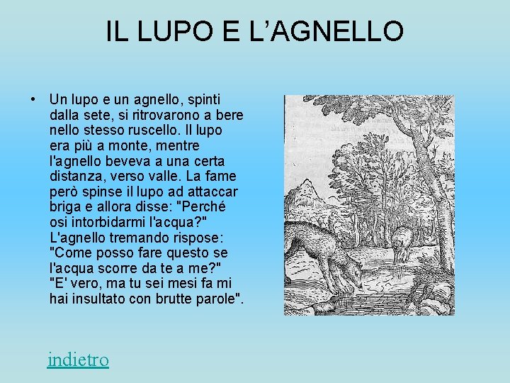 IL LUPO E L’AGNELLO • Un lupo e un agnello, spinti dalla sete, si