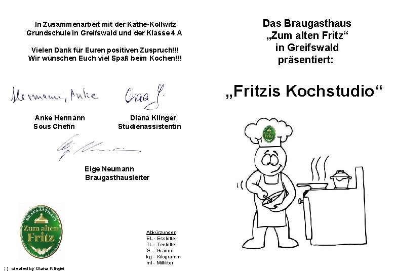 In Zusammenarbeit mit der Käthe-Kollwitz Grundschule in Greifswald und der Klasse 4 A Vielen