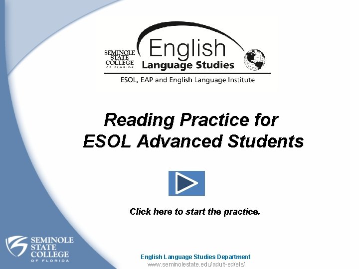 Reading Practice for ESOL Advanced Students Click here to start the practice. English Language