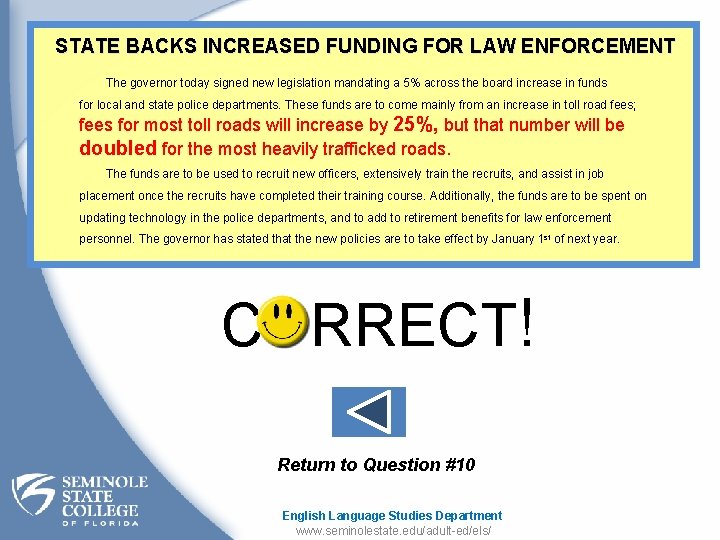 STATE BACKS INCREASED FUNDING FOR LAW ENFORCEMENT The governor today signed new legislation mandating