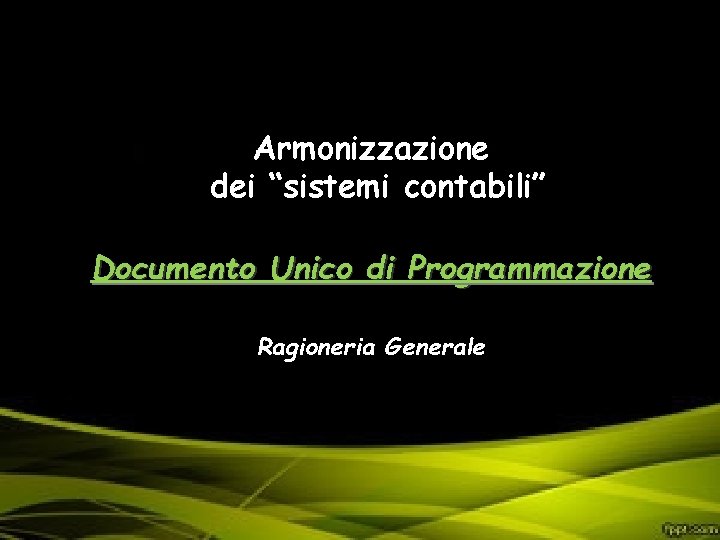 Armonizzazione dei “sistemi contabili” Documento Unico di Programmazione Ragioneria Generale 