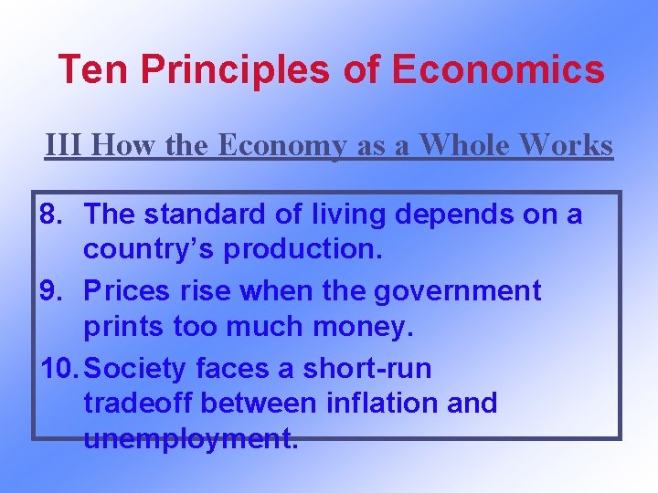 Ten Principles of Economics III How the Economy as a Whole Works 8. The