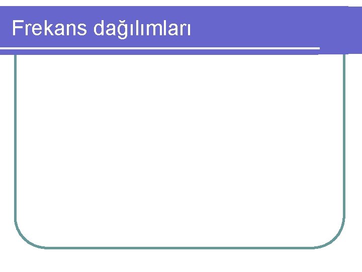 Frekans dağılımları 