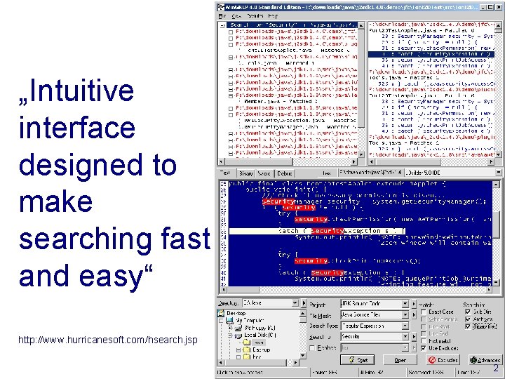 „Intuitive interface designed to make searching fast and easy“ http: //www. hurricanesoft. com/hsearch. jsp