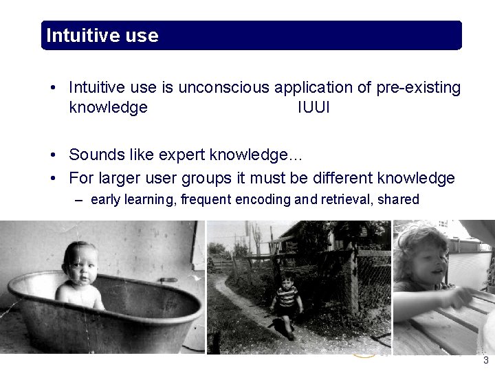 Intuitive use • Intuitive use is unconscious application of pre-existing knowledge IUUI • Sounds