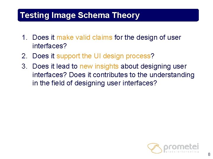 Testing Image Schema Theory 1. Does it make valid claims for the design of