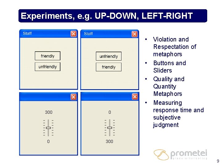 Experiments, e. g. UP-DOWN, LEFT-RIGHT 300 0 0 300 • Violation and Respectation of