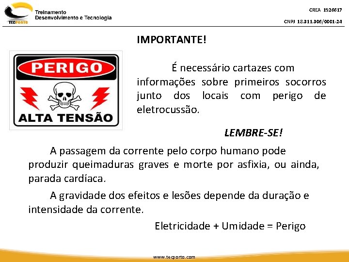 CREA 1926617 CNPJ 18. 311. 306/0001 -24 IMPORTANTE! É necessário cartazes com informações sobre