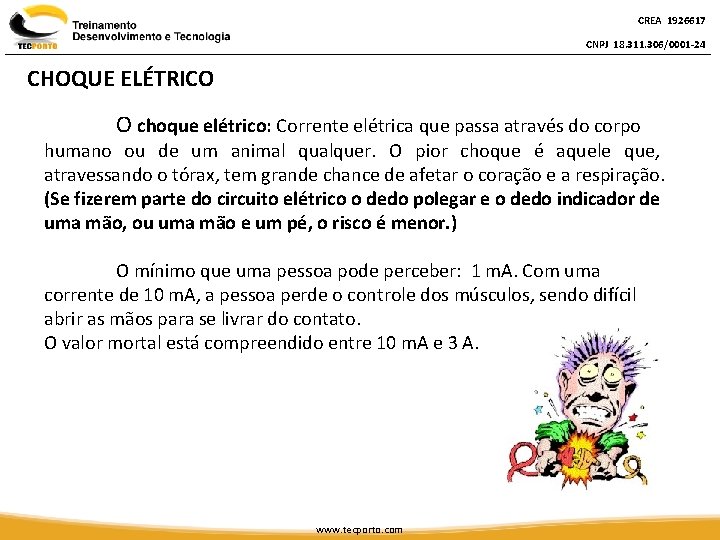 CREA 1926617 CNPJ 18. 311. 306/0001 -24 CHOQUE ELÉTRICO O choque elétrico: Corrente elétrica