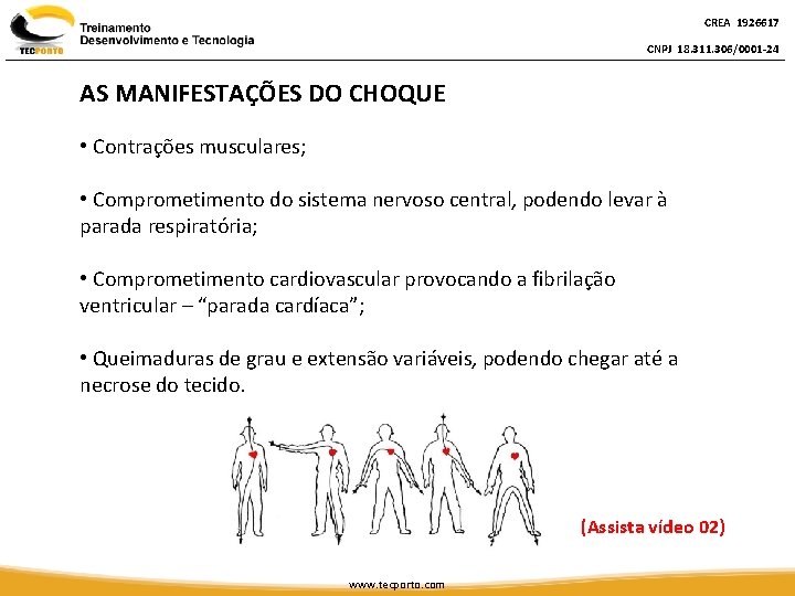 CREA 1926617 CNPJ 18. 311. 306/0001 -24 AS MANIFESTAÇÕES DO CHOQUE • Contrações musculares;