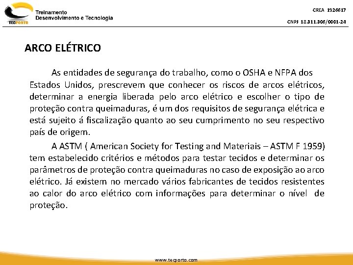 CREA 1926617 CNPJ 18. 311. 306/0001 -24 ARCO ELÉTRICO As entidades de segurança do