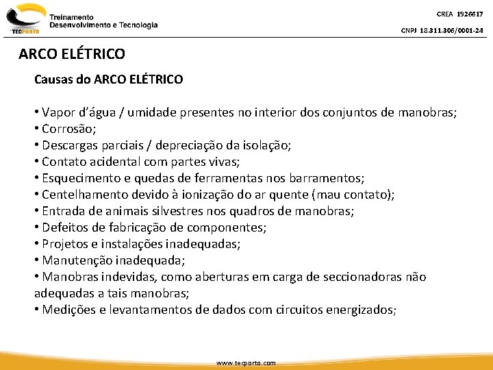 CREA 1926617 CNPJ 18. 311. 306/0001 -24 ARCO ELÉTRICO Causas do ARCO ELÉTRICO •