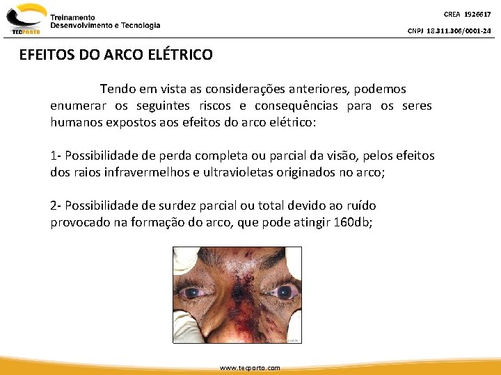 CREA 1926617 CNPJ 18. 311. 306/0001 -24 EFEITOS DO ARCO ELÉTRICO Tendo em vista