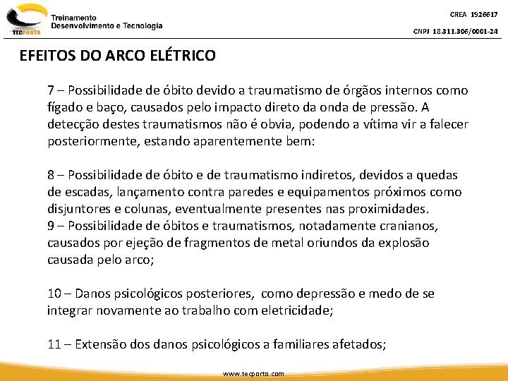 CREA 1926617 CNPJ 18. 311. 306/0001 -24 EFEITOS DO ARCO ELÉTRICO 7 – Possibilidade