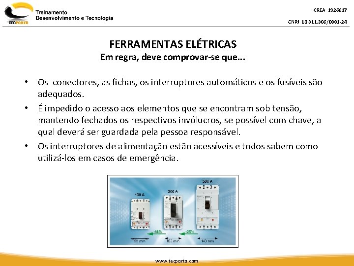 CREA 1926617 CNPJ 18. 311. 306/0001 -24 FERRAMENTAS ELÉTRICAS Em regra, deve comprovar-se que.