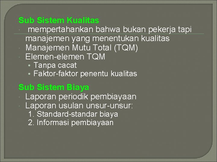 Sub Sistem Kualitas mempertahankan bahwa bukan pekerja tapi manajemen yang menentukan kualitas Manajemen Mutu