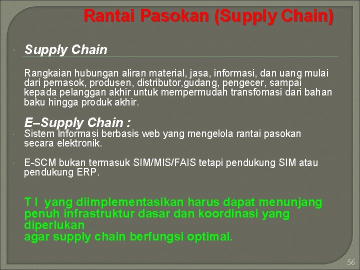 Rantai Pasokan (Supply Chain) Supply Chain Rangkaian hubungan aliran material, jasa, informasi, dan uang