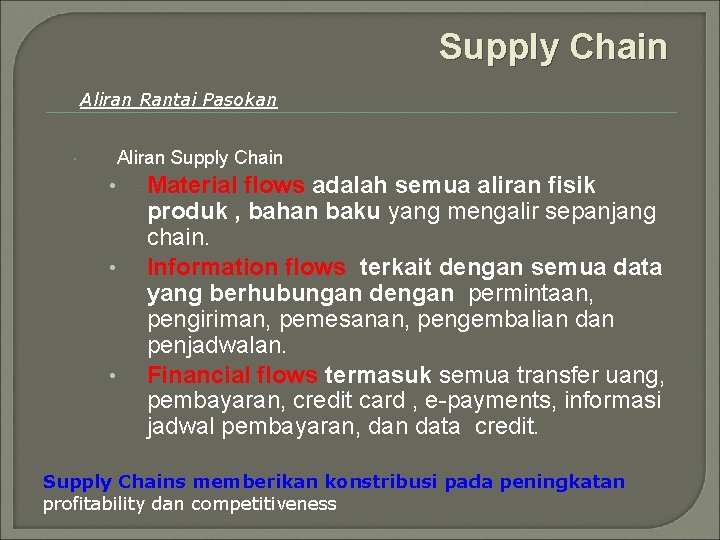 Supply Chain Aliran Rantai Pasokan Aliran Supply Chain • • • Material flows adalah