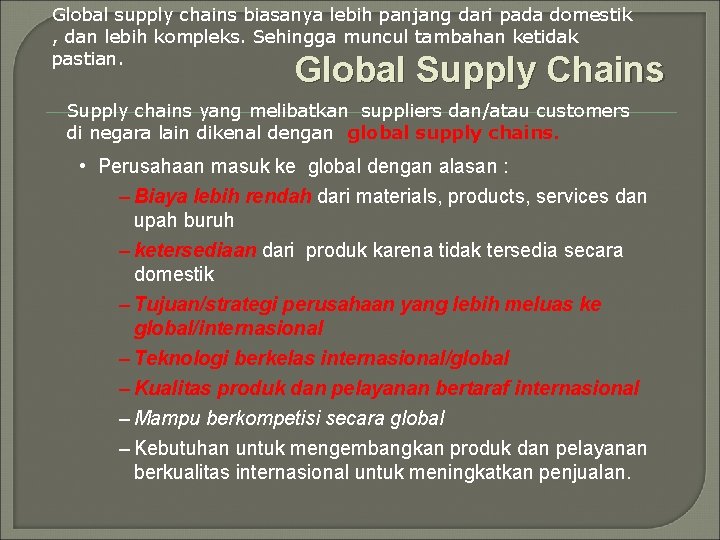 Global supply chains biasanya lebih panjang dari pada domestik , dan lebih kompleks. Sehingga