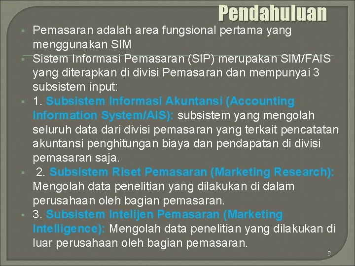 Pendahuluan § § § Pemasaran adalah area fungsional pertama yang menggunakan SIM Sistem Informasi