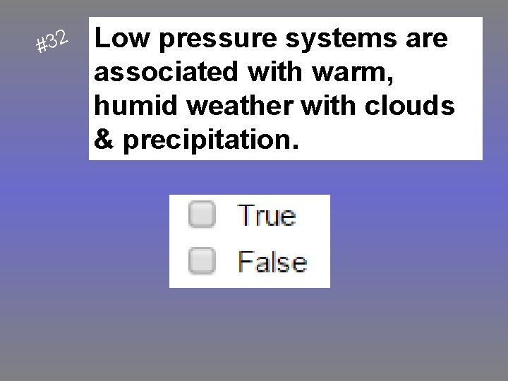 2 3 # Low pressure systems are associated with warm, humid weather with clouds
