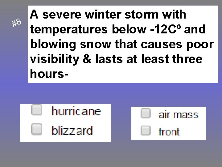 #8 A severe winter storm with temperatures below -12 C⁰ and blowing snow that