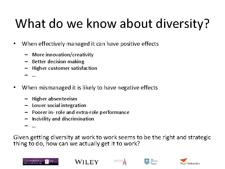 What do we know about diversity? • When effectively managed it can have positive What do we know about diversity? • When effectively managed it can have positive