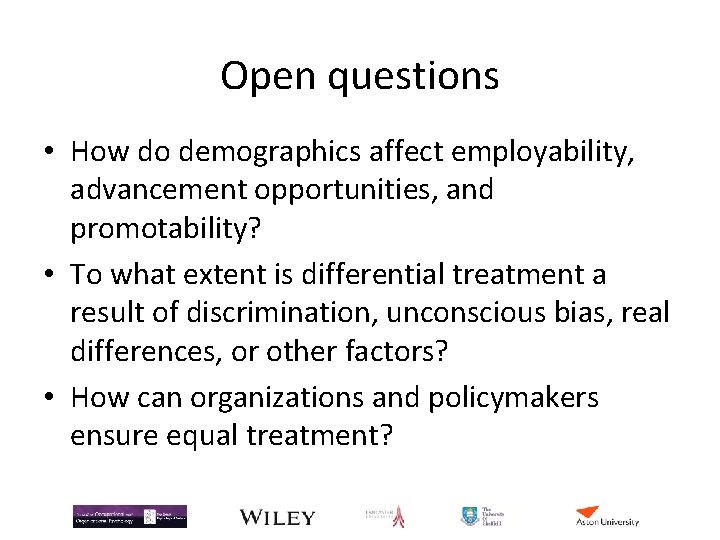 Open questions • How do demographics affect employability, advancement opportunities, and promotability? • To Open questions • How do demographics affect employability, advancement opportunities, and promotability? • To