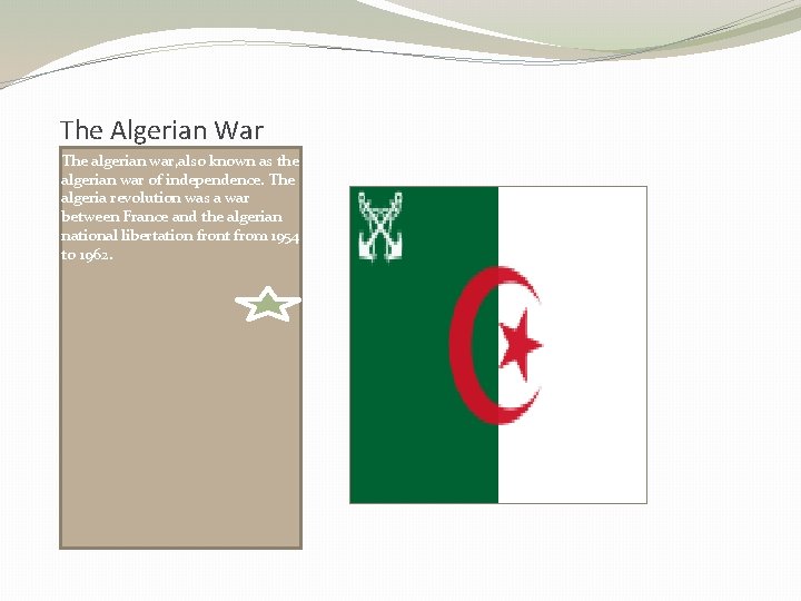 The Algerian War The algerian war, also known as the algerian war of independence.