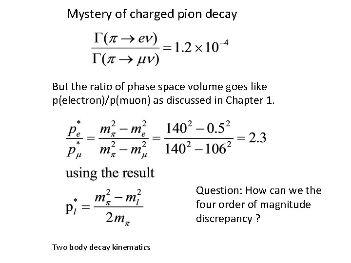 Mystery of charged pion decay But the ratio of phase space volume goes like