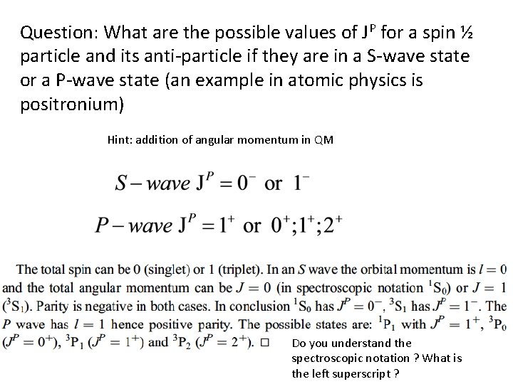 Question: What are the possible values of JP for a spin ½ particle and