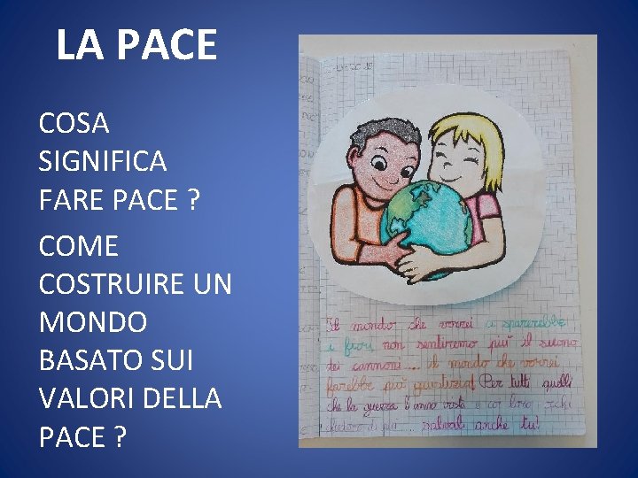 LA PACE COSA SIGNIFICA FARE PACE ? COME COSTRUIRE UN MONDO BASATO SUI VALORI