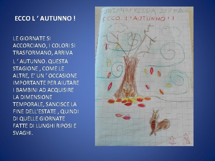 ECCO L ‘ AUTUNNO ! LE GIORNATE SI ACCORCIANO, I COLORI SI TRASFORMANO, ARRIVA