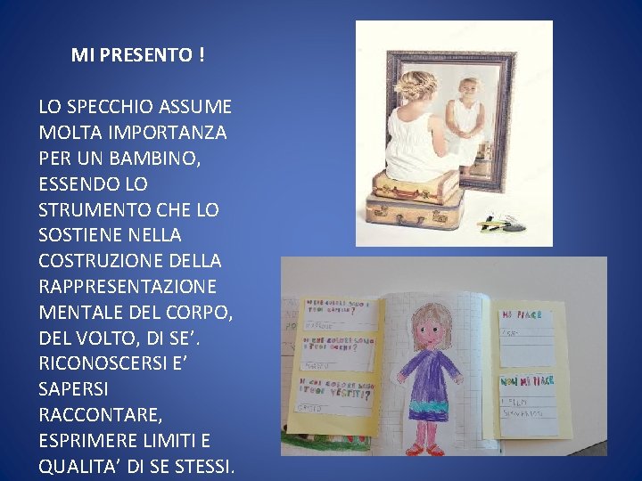 MI PRESENTO ! LO SPECCHIO ASSUME MOLTA IMPORTANZA PER UN BAMBINO, ESSENDO LO STRUMENTO