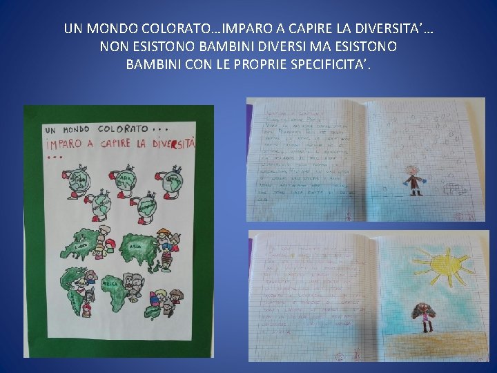 UN MONDO COLORATO…IMPARO A CAPIRE LA DIVERSITA’… NON ESISTONO BAMBINI DIVERSI MA ESISTONO BAMBINI