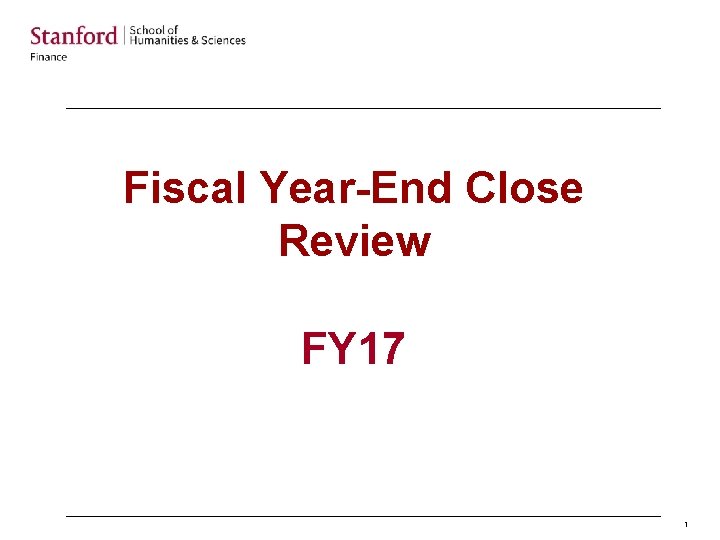 Fiscal Year-End Close Review FY 17 1 