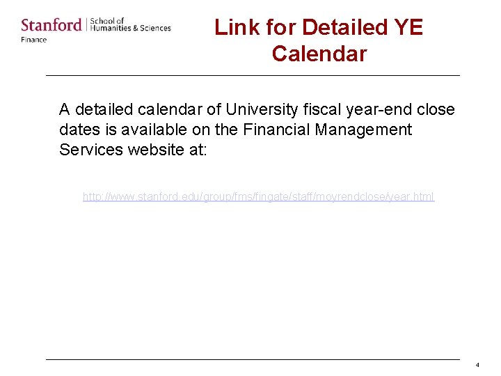 Link for Detailed YE Calendar A detailed calendar of University fiscal year-end close dates