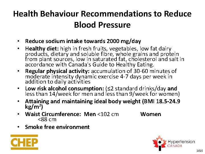 Health Behaviour Recommendations to Reduce Blood Pressure • Reduce sodium intake towards 2000 mg/day