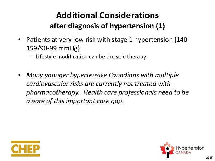 Additional Considerations after diagnosis of hypertension (1) • Patients at very low risk with