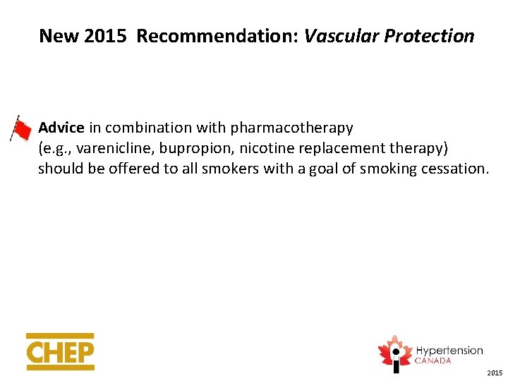 New 2015 Recommendation: Vascular Protection Advice in combination with pharmacotherapy (e. g. , varenicline,