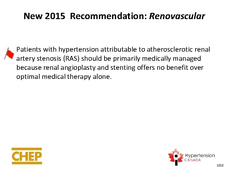 New 2015 Recommendation: Renovascular Patients with hypertension attributable to atherosclerotic renal artery stenosis (RAS)