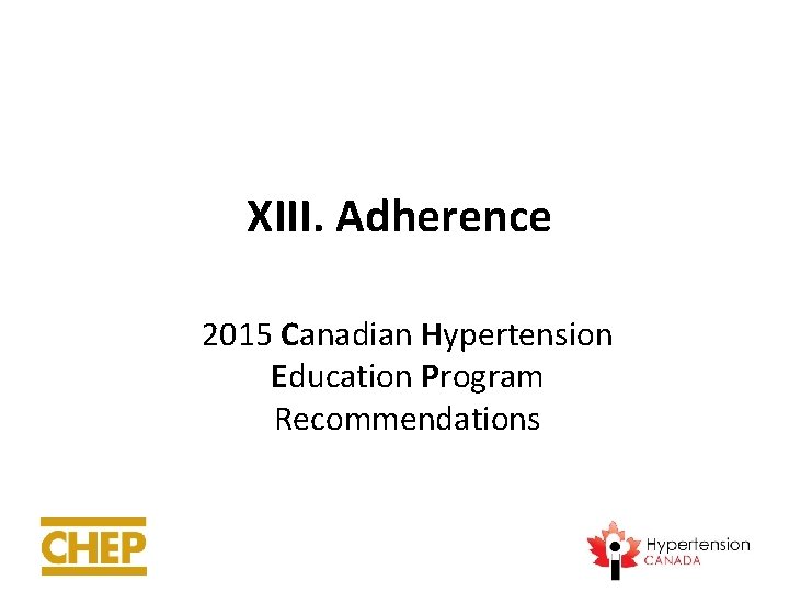 XIII. Adherence 2015 Canadian Hypertension Education Program Recommendations 