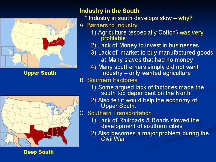 Upper South Deep South Industry in the South * Industry in south develops slow