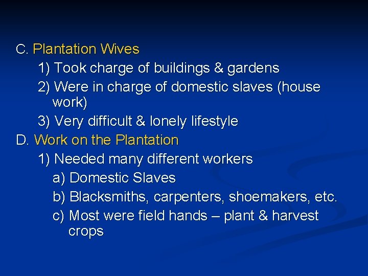 C. Plantation Wives 1) Took charge of buildings & gardens 2) Were in charge